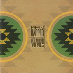 Ben Harper : With My Own Two Hands